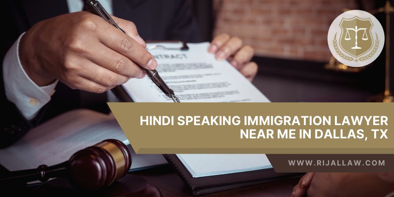Hindi Speaking Immigration Lawyer Near Me In Dallas, TX​